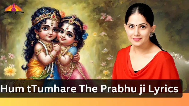 Hum tTumhare The Prabhu ji Lyrics